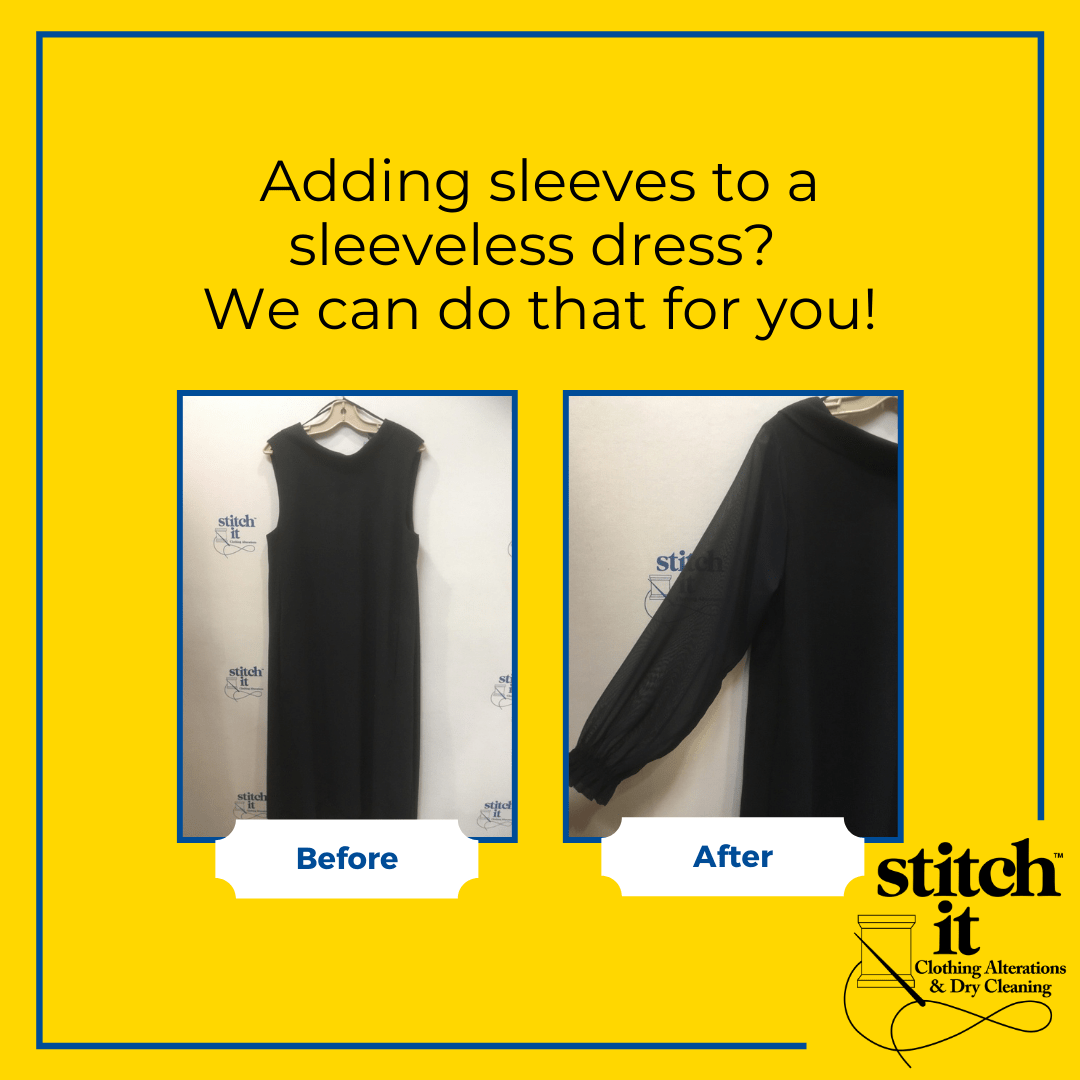 A photo showing a before & after of a black dress. The text on the image reads "Adding sleeves to a sleeveless dress? We can do that for you!" The "before" part of the image has a black dress with no sleeves on it. The "after" part of the image has the same dress but with sleeves added.