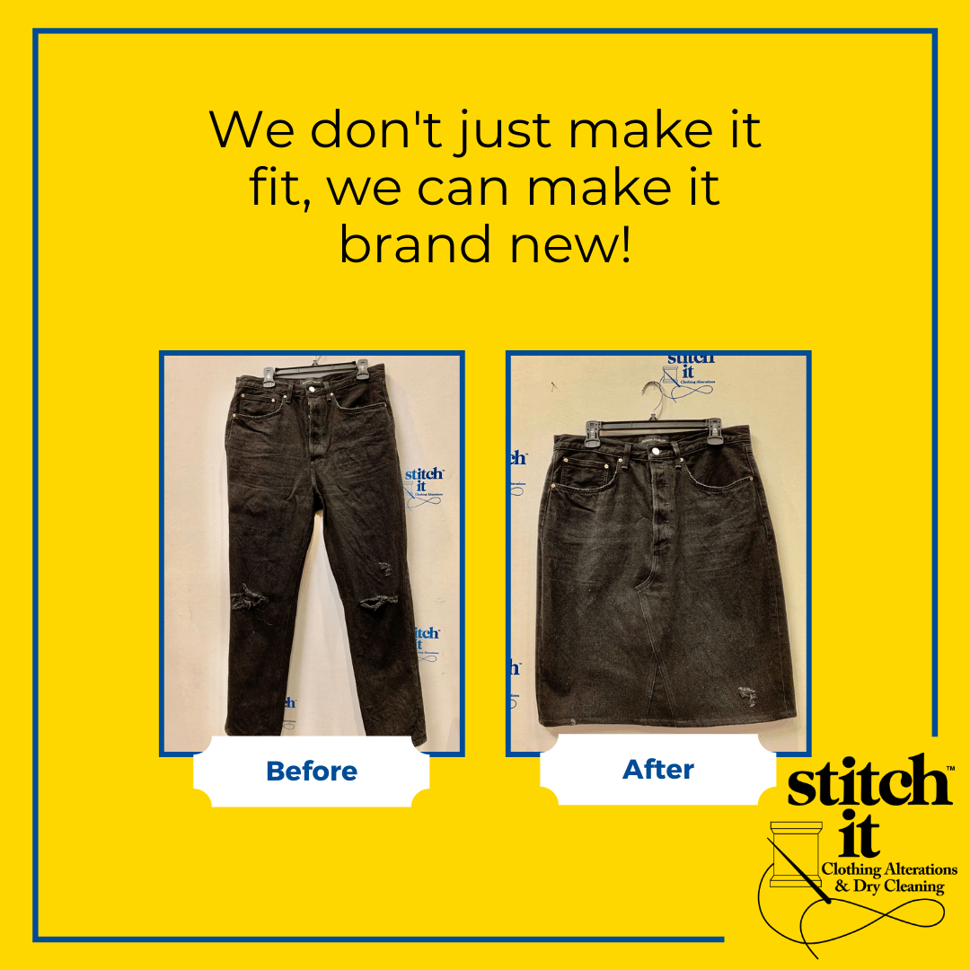A photo showing a before & after of a pair of black jeans turning into a skirt. There is text on the image that reads "We don't just make it fit, we can make it brand new!" The "before" image is a pair of ripped black jeans, the "after" image is those same black jeans turned into a new black jean skirt.