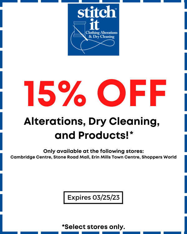 A coupon for 15% off alterations, dry cleaning, and products. There is no minimum spend, but it can only be redeemed at Stitch It Erin Mills Town Centre, Cambridge Centre, Stone Road Mall, or Shoppers World.